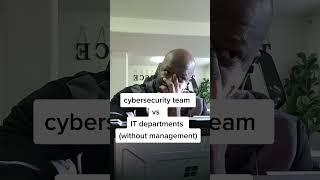 sometimes there are issues between IT departments and cybersecurity teams