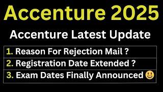 Accenture Latest Update 2025 Batch  Rejection Mail Recieved ?  Registration Extended?  Exam Dates