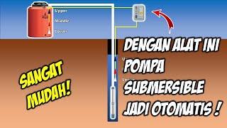 Cara mudah membuat pompa submersible menjadi serba otomatis