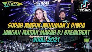 DJ SUDAH MABUK MINUMAN VS DINDA JANGAN MARAH MARAH REMIX BREAKBEAT VIRAL 2021 FULL BASS FT DJ ISC