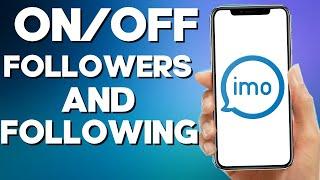 How To Turn ONOff Followers And Following On Imo App 2022