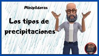 ¿Cuáles son los TIPOS de PRECIPITACIONES?. Los elementos del clima