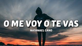 Natanael Cano - O Me Voy O Te Vas LetraLyrics