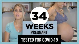 34 Weeks Pregnant Update  I had to get a COVID-19 Test .... TWICE