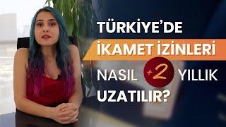 Türkiye’de İkamet İzinleri Nasıl 2 Yıllık Uzatılabilir?