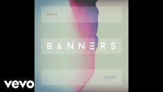 BANNERS - Half Light Audio