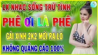 Lk Nhạc Sống Trữ Tình Gái Xinh 2k2  Bolero Hải Ngoại Chọn Lọc KHÔNG QUẢNG CÁONGHE HAY QUÁ TRỜI