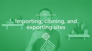 Local tutorial Importing cloning and exporting sites