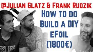 How To Build Your Own DIY E-Foil For 1.800€ Frank Rudzik & Julian Glatz @ Wingfoil Experience