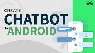 Creating a ChatBot App in Android  GeeksforGeeks