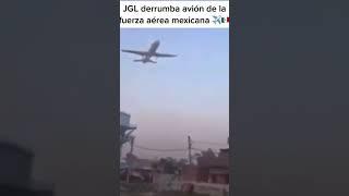 JGL derrumba avión de la fuerza aérea mexicana #shorts #viral