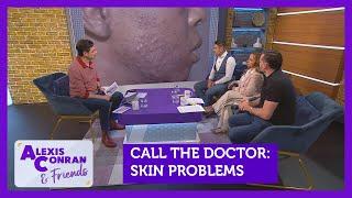 Call the doctor Skin problems. Feat. Dr Dev Patel  Alexis Conran