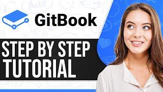 Gitbook Tutorial 2024 How To Use Gitbook Step-By-Step