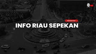 Info Riau Sepekan #35