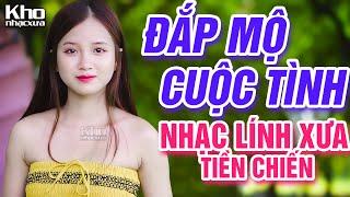 Đắp Mộ Cuộc Tình Cát Bụi Cuộc Đời - LK Nhạc Lính Thời Chiến Đi Cùng Năm Tháng