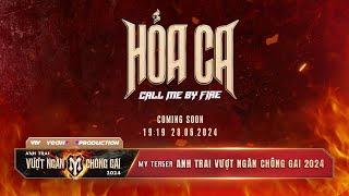 Hỏa Ca Call Me By Fire  MV Teaser Bài hát Chủ đề “Anh Trai Vượt Ngàn Chông Gai 2024”