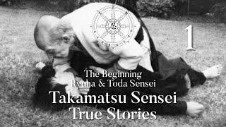 Part 1 - Beginning Toda Sensei & More - Takamatsu Sensei True Stories