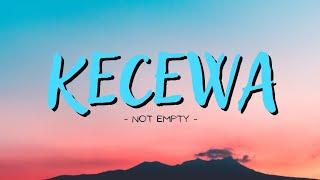 KECEWA - Not Empty Lirik lagu