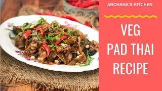 Vegetarian Pad Thai Recipe - Thai Recipes by Archanas Kitchen