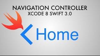 How To Use The Navigation Controller In Xcode 8 Swift 3.0