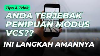 PENIPUAN VCS ONLINE  LANGKAH YANG HARUS ANDA LAKUKAN SAAT TERJEBAK DALAM PENIPUAN VCS