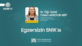 Dr. Öğr. Üyesi Özlem Akkoyun Sert - Egzersizin 5N1Ksı