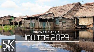 【5K】 Iquitos from Above  The Amazonas of PERU 2023  Cinematic Wolf Aerial™ Drone Film