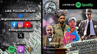 Episode 160 Shit Show XVI