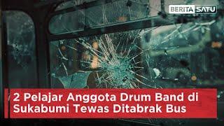 2 Pelajar Anggota Drum Band di Sukabumi Tewas Ditabrak Bus  Beritasatu