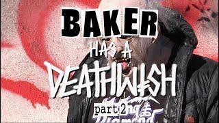 BAKER HAS A DEATHWISH PART 2