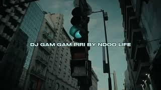 DJ GAM GAM PIRI BY NDOO LIFE SOUND 599Boyyz VIRAL FYP TIKTOK MENGKANEE