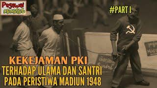 KEKEJAMAN PKI MADIUN 1948  P3mbantaian Ulama Santri dan Rakyat Sipil Oleh PKI #BAGIAN1 #PJalanan