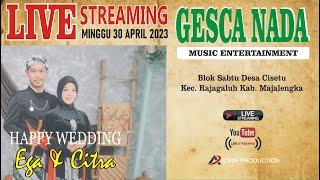 LIVE GESCA NADA  Pernikahan CITRA & EGA  Cisetu 30 April 2023