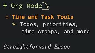 Org Mode Time and Task Tools – Straightforward Emacs