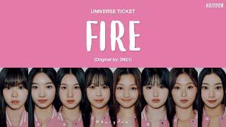 LYRICS가사 Universe Ticket - Fire Original by 2NE1 • huiyoon
