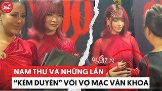 Nam Thư và những lần bị cho là kém duyên với vợ người ta Tranh spotlight với vợ Mạc Văn Khoa