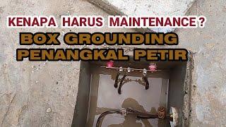 KENAPA HARUS MAINTENANCE ? BOX GROUNDING PENANGKAL PETIR