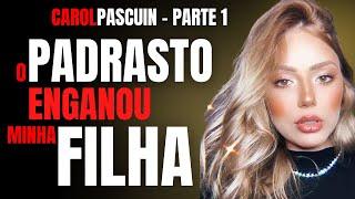 PARTE 1 - O PADRASTO STALKER - CAROL PASCUIN - CRIME SA