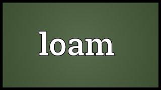 Loam Meaning