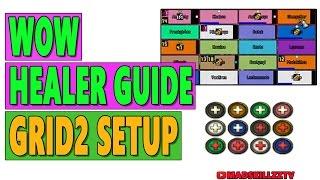 WoW HEALER GUIDE Grid2 Setup