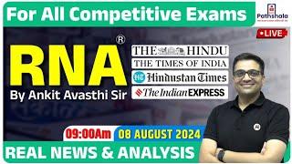 Current Affairs 08 August 2024  Real News and Analysis  For All Exams  RNA by Ankit Avasthi Sir