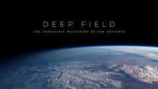 Deep Field The Impossible Magnitude of our Universe