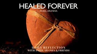 February 8 2021 - Forever Healed - A Reflection on Mark 653-56 by Aneel Aranha