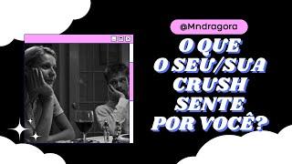  O QUE O SEUSUA CRUSH SENTE POR VOCÊ? Vamos descobrir juntos?