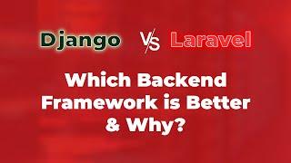 Django vs Laravel Which Backend Framework is Better & Why? - Difference between Django vs Laravel