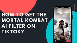 How to get Mortal Kombat ai filter on TikTok
