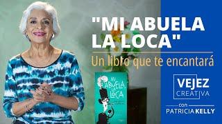 Mi abuela la loca un libro que te encantará  Patricia Kelly