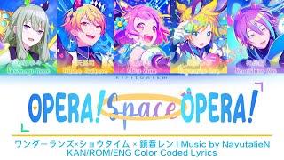 【FULL VER】 Opera Space Opera • ワンダーランズ×ショウタイム × 鏡音レン •KANROMENG Color Coded Lyrics