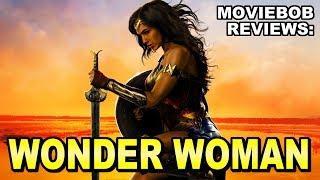MovieBob Reviews WONDER WOMAN 2017
