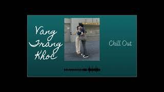 Vầng Trăng Khóc Cover - Chill Out